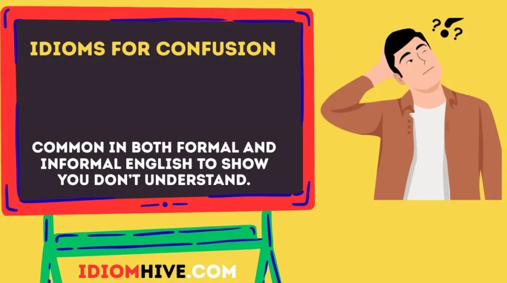 Idioms for Confusion