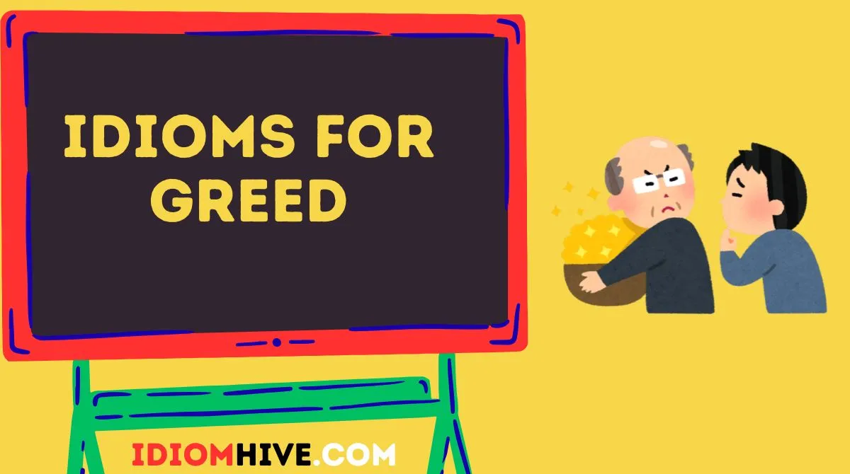 Idioms for Greed