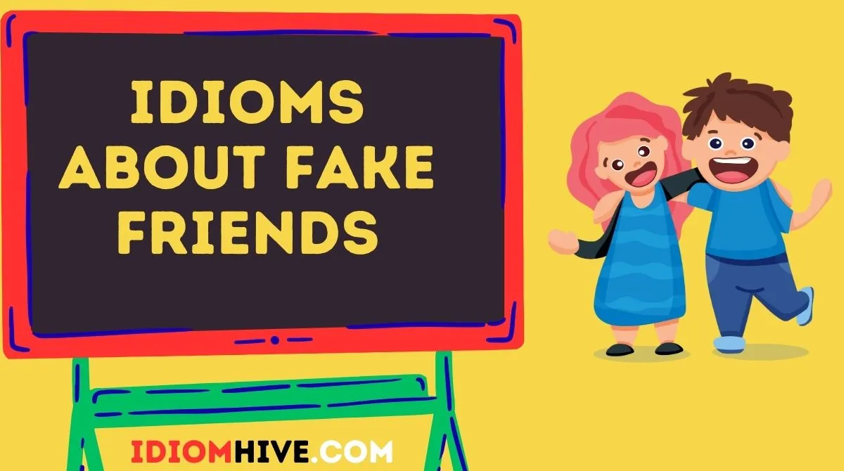 Idioms About Fake Friends