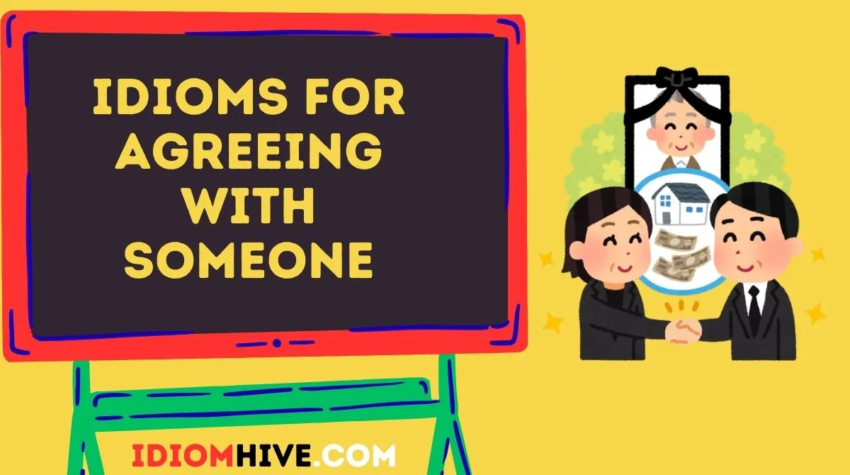 Idioms for Agreeing with Someone