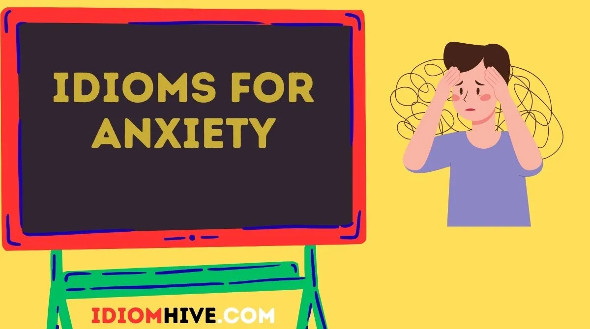 Idioms for Anxiety