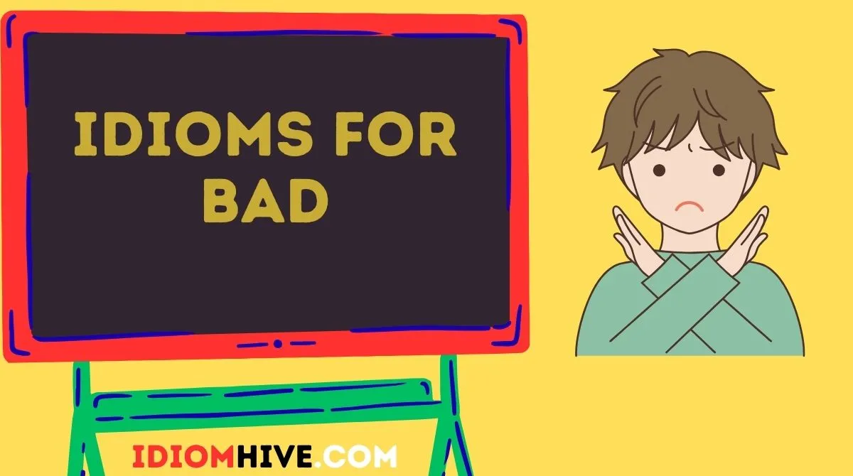 Idioms for Bad