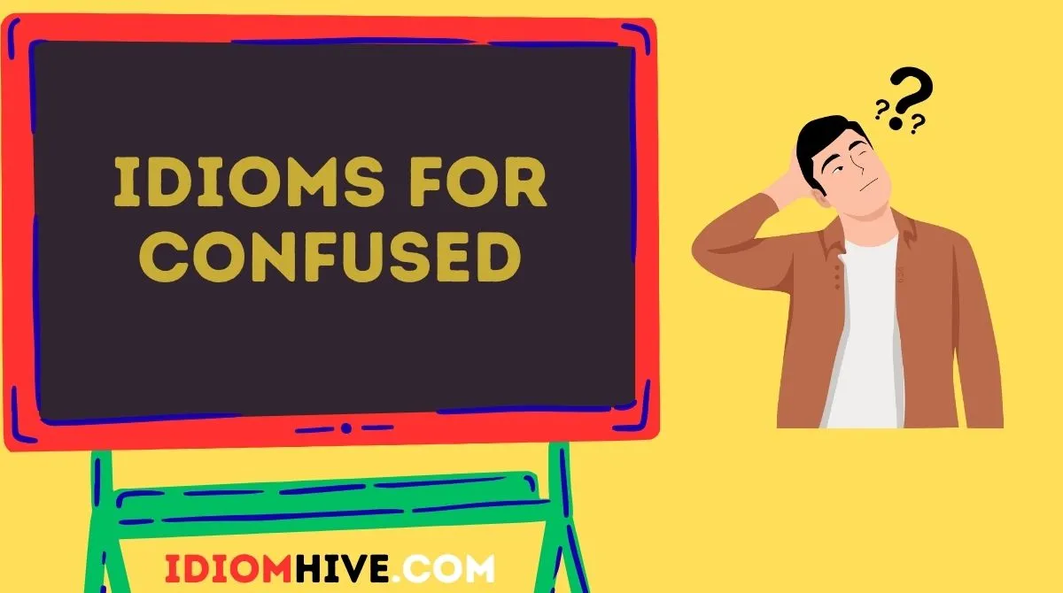 Idioms for Confused