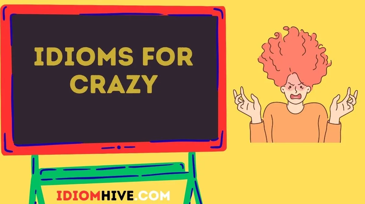 Idioms for Crazy