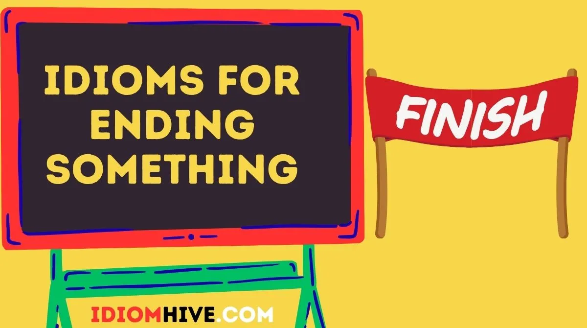 Idioms for Ending Something