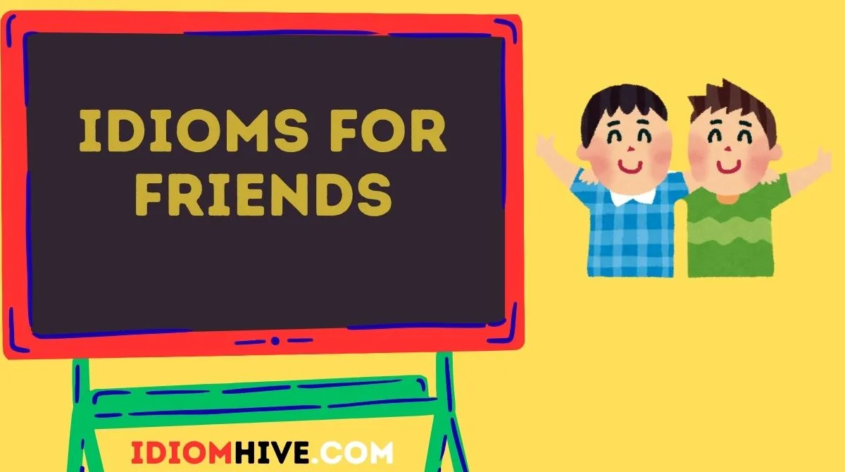 Idioms for Friends