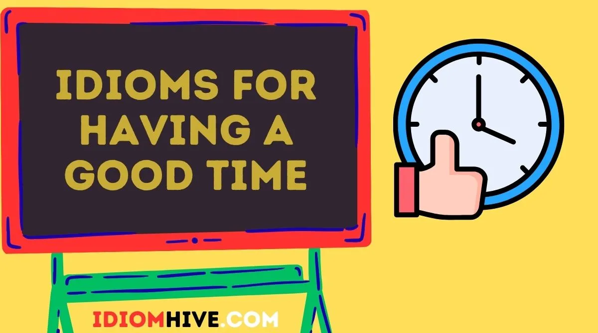 Idioms for Having a Good Time