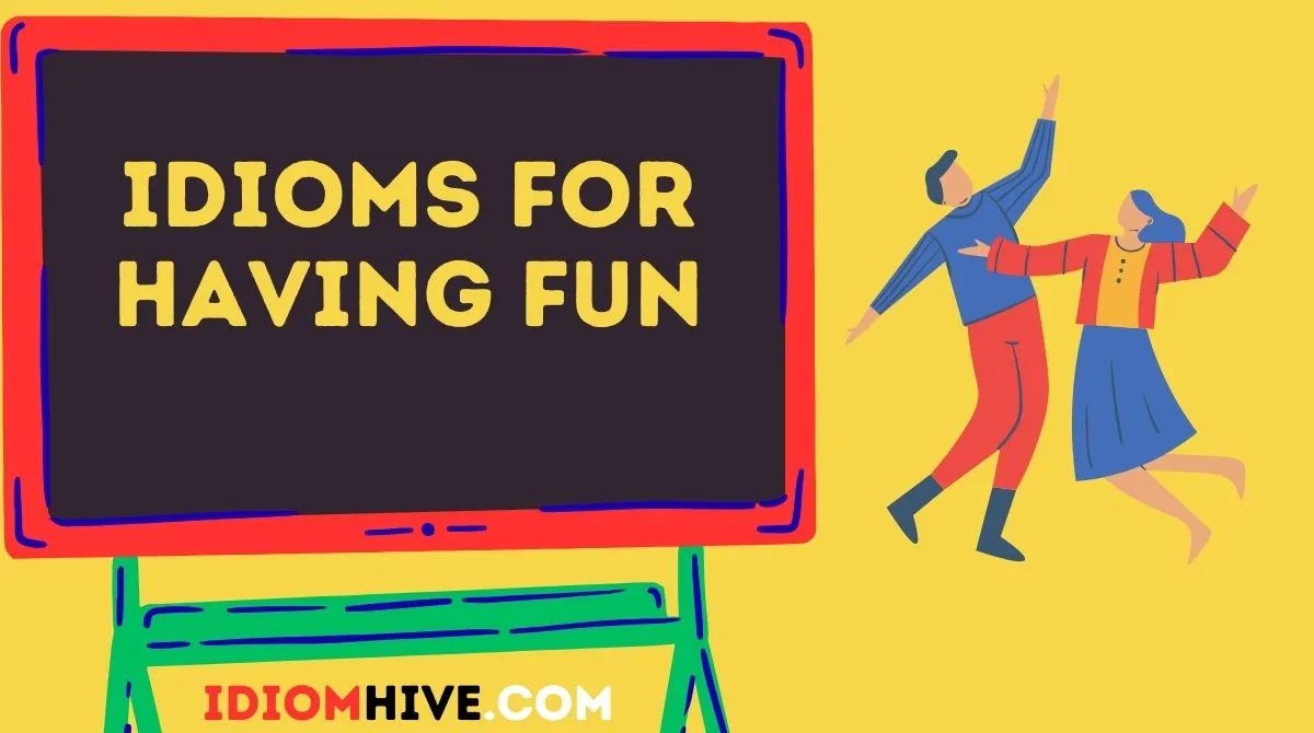 Idioms for Having Fun