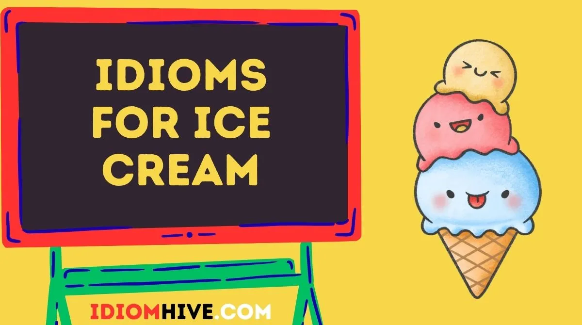 Idioms for Ice Cream
