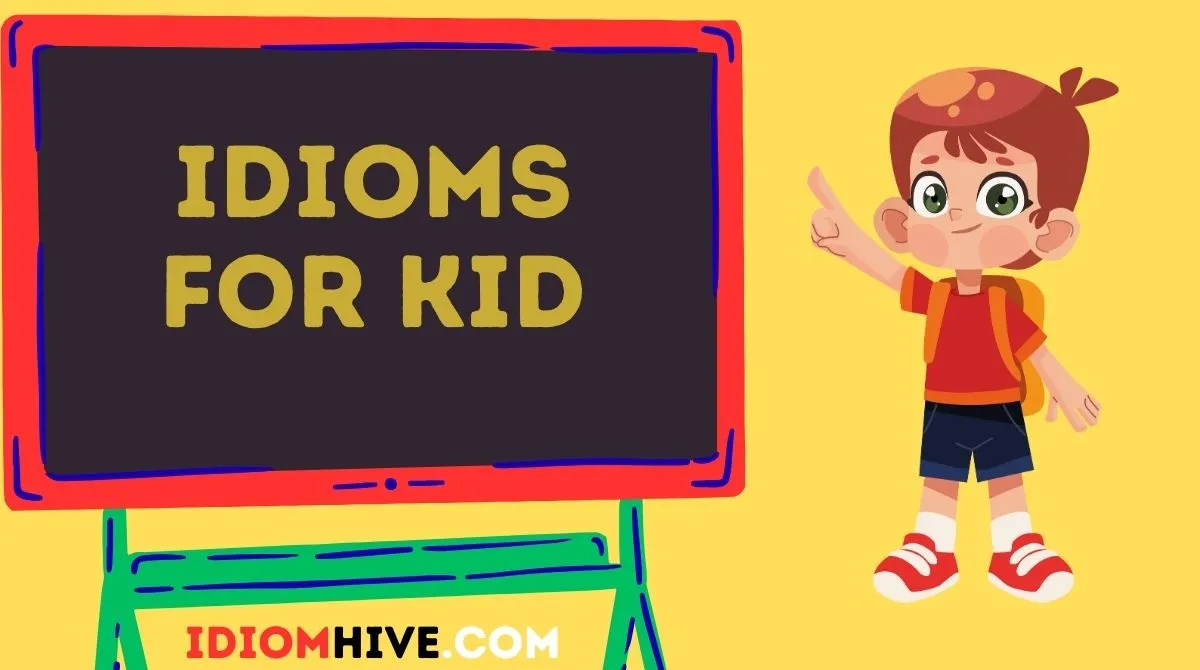 Idioms for Kid