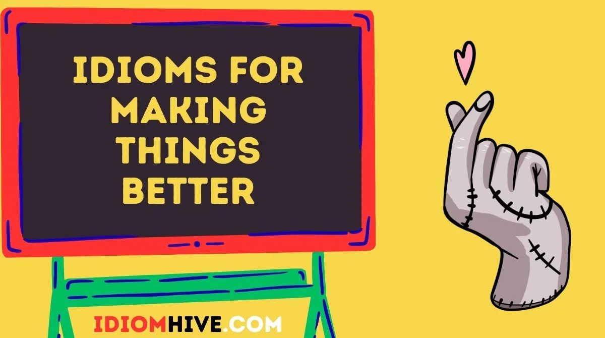 Idioms for Making Things Better
