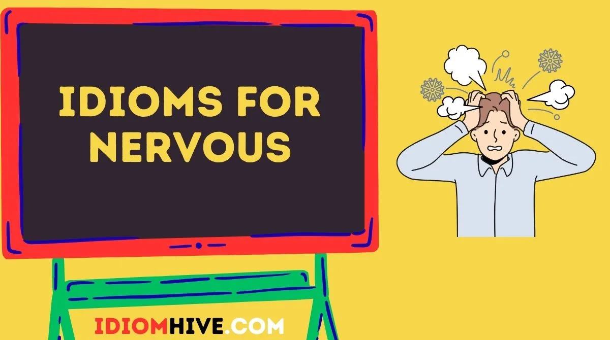 Idioms for Nervous
