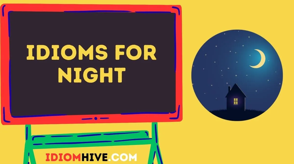 Idioms for Night