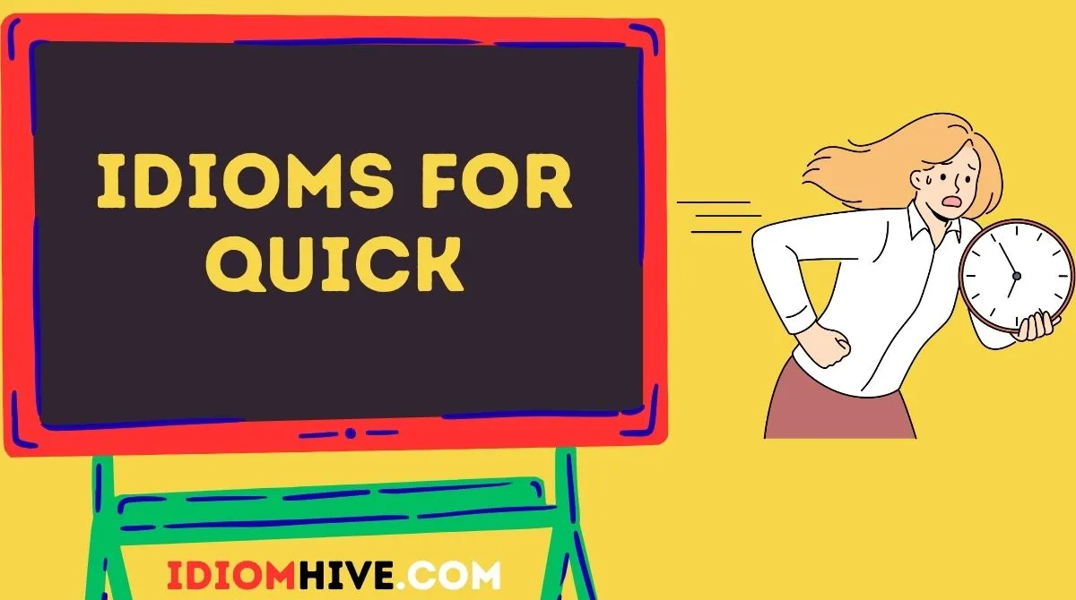 Idioms for Quick