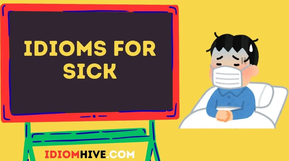 Idioms for Sick