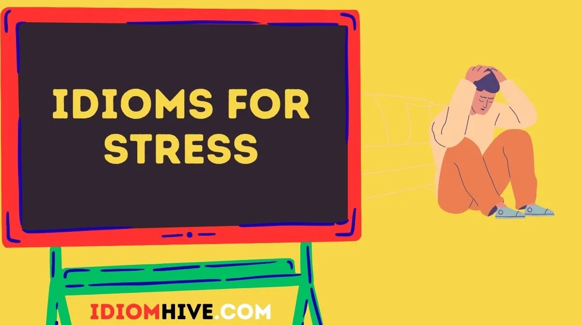 Idioms for Stress