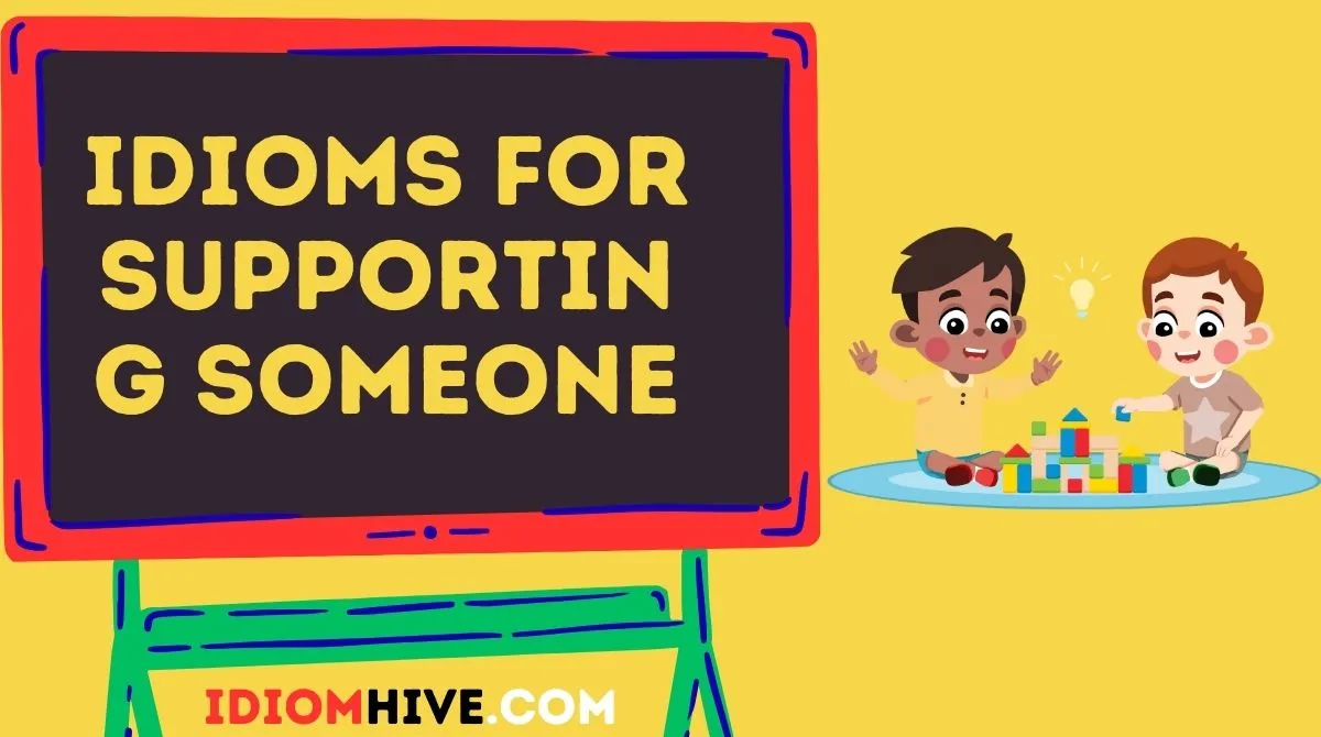 Idioms for Supporting Someone