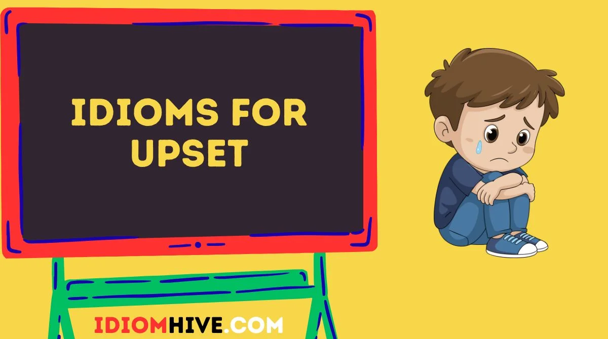 Idioms for Upset