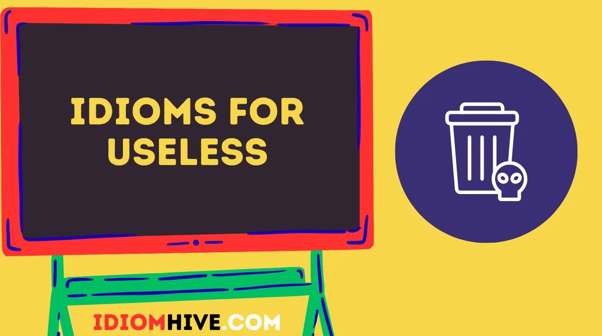 Idioms for Useless