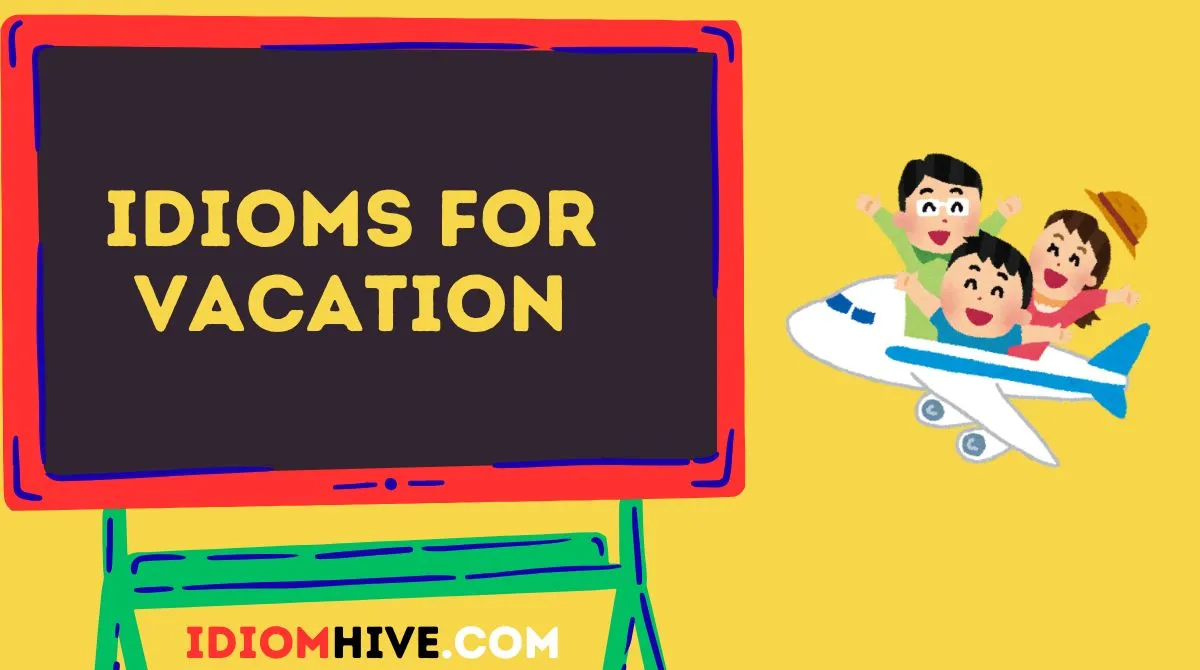 Idioms for Vacation