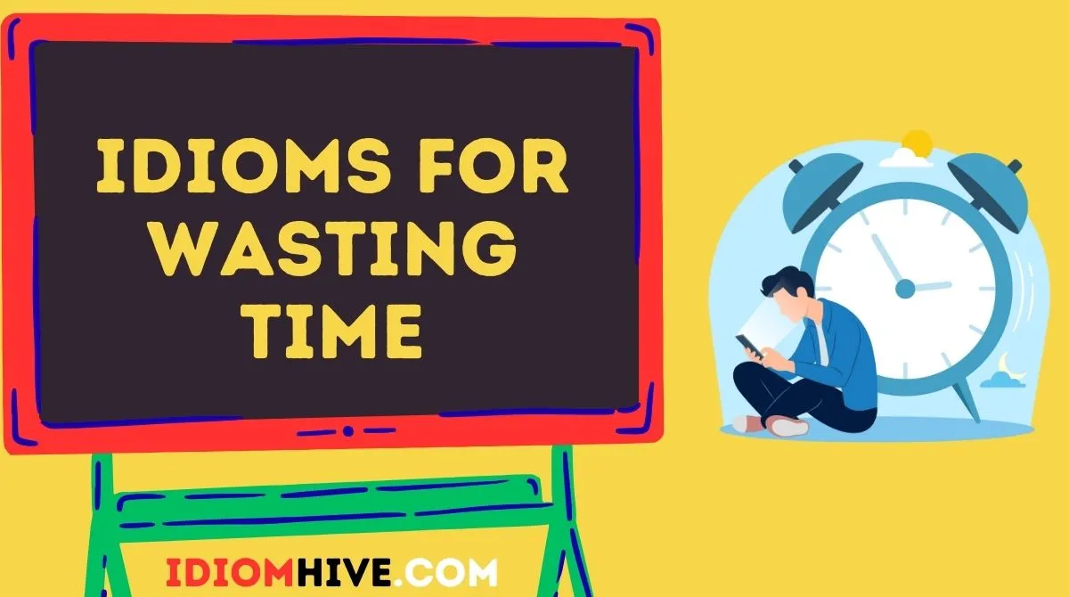 Idioms for Wasting Time