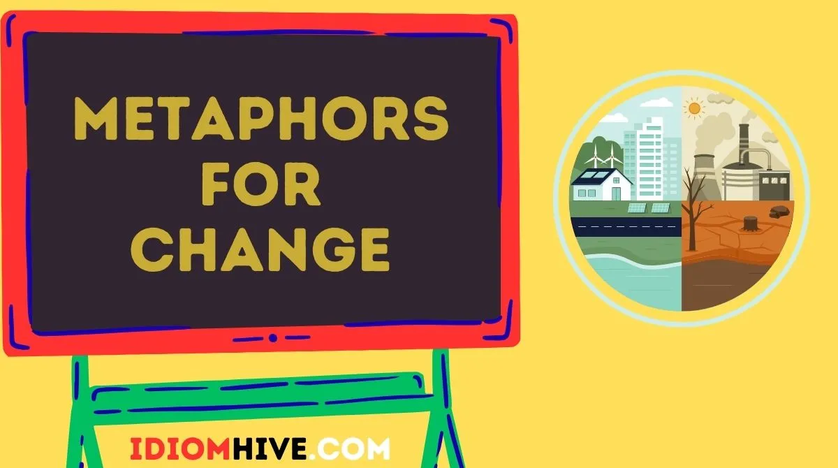 Metaphors for Change