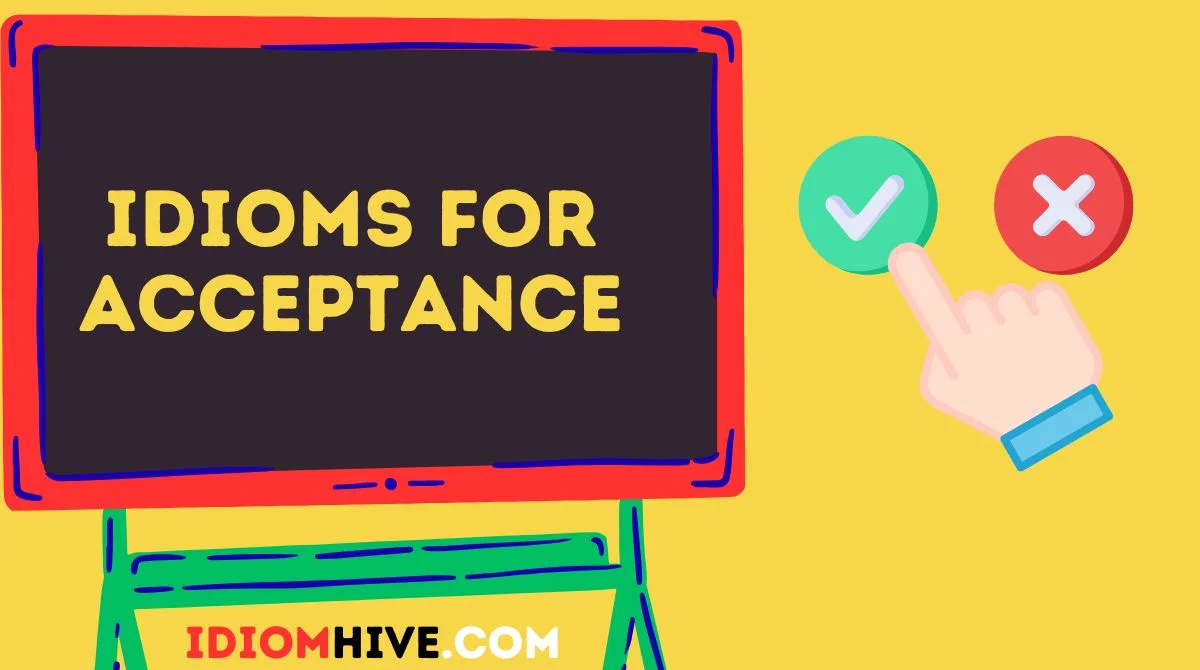 Idioms for Acceptance