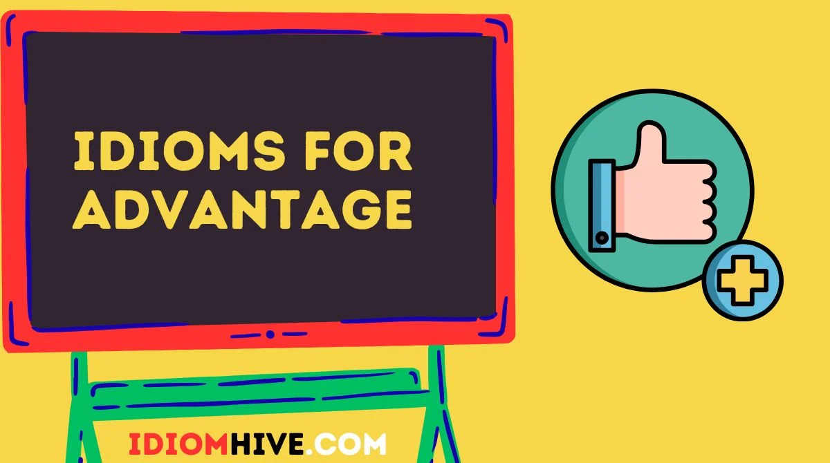 Idioms for Advantage